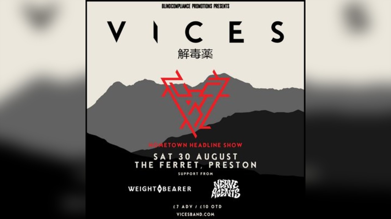 VICES HOMETOWN HEADLINER w/ Weight Bearer & Nerve Agents
