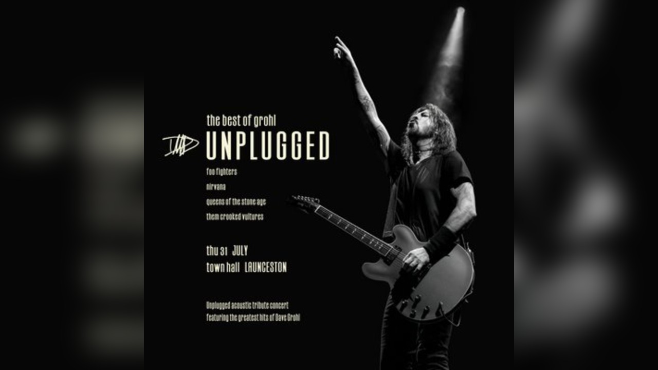 Unplugged: Foo Fighters, Nirvana, QOTSA - Launceston