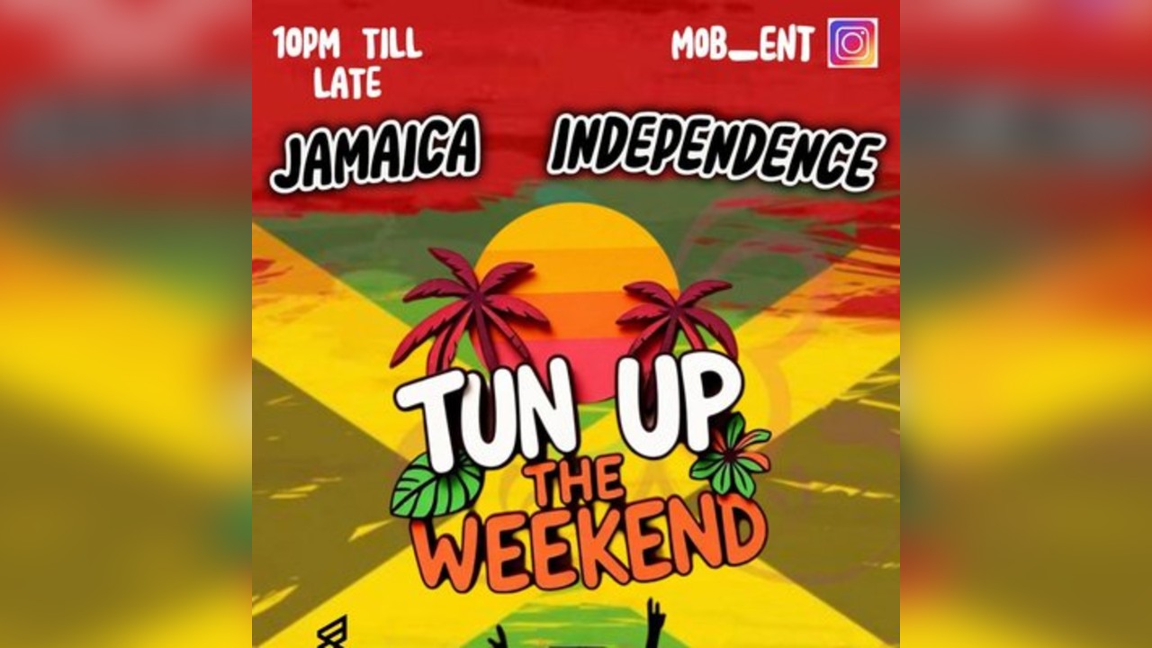 Tun up the weekend Jamaican independence