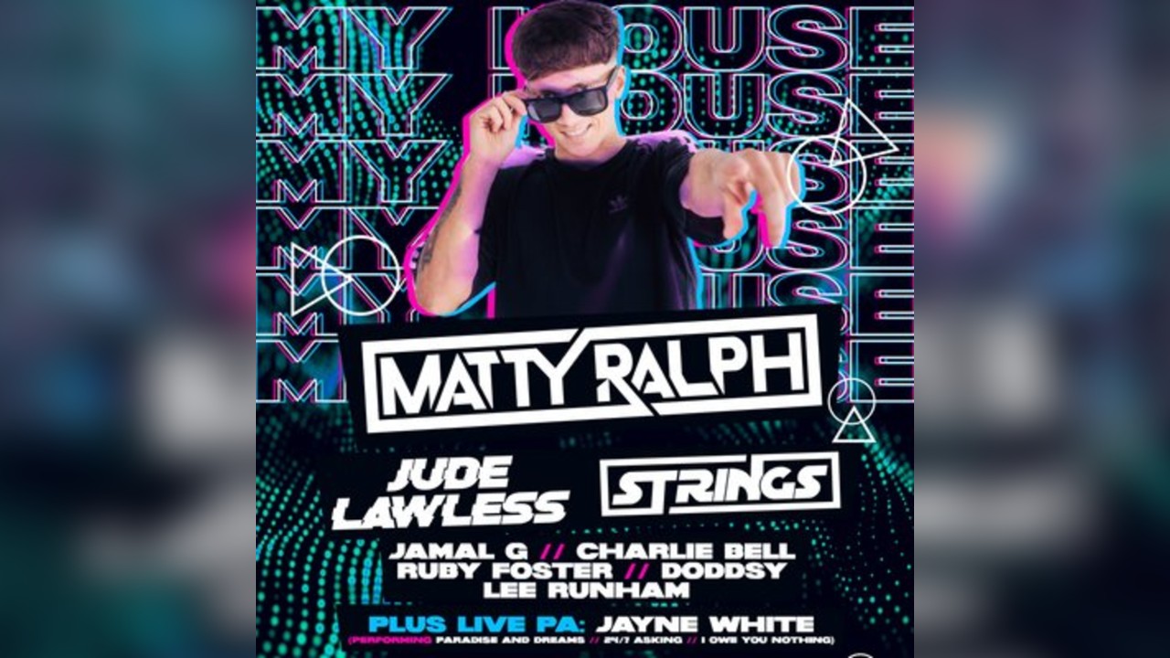 My House Presents: MATTY RALPH