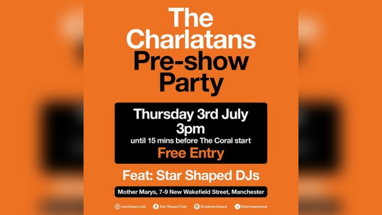 CHARLATANS - Pre Show Party w/ Star Shaped DJs (Free Entry)