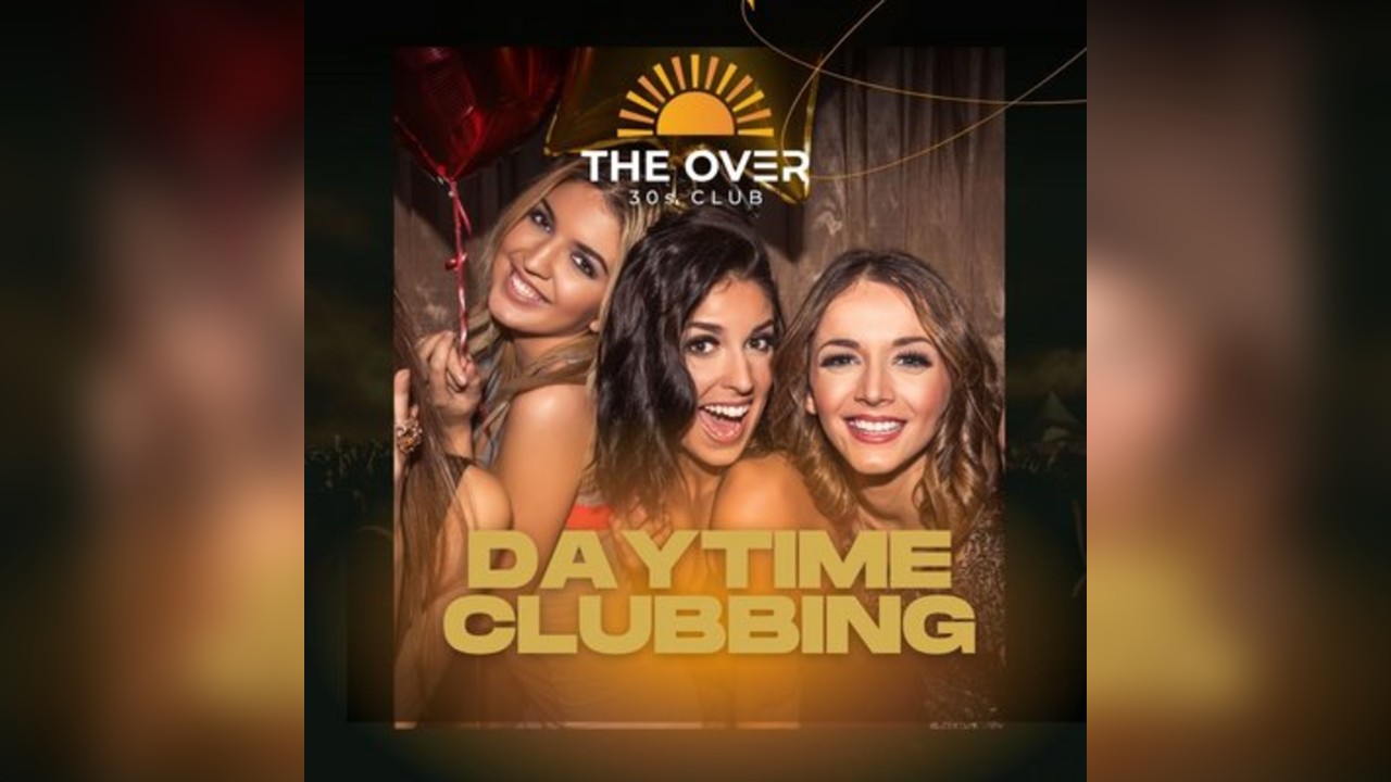 The Over 30s Club - Daytime Clubbing - Ipswich