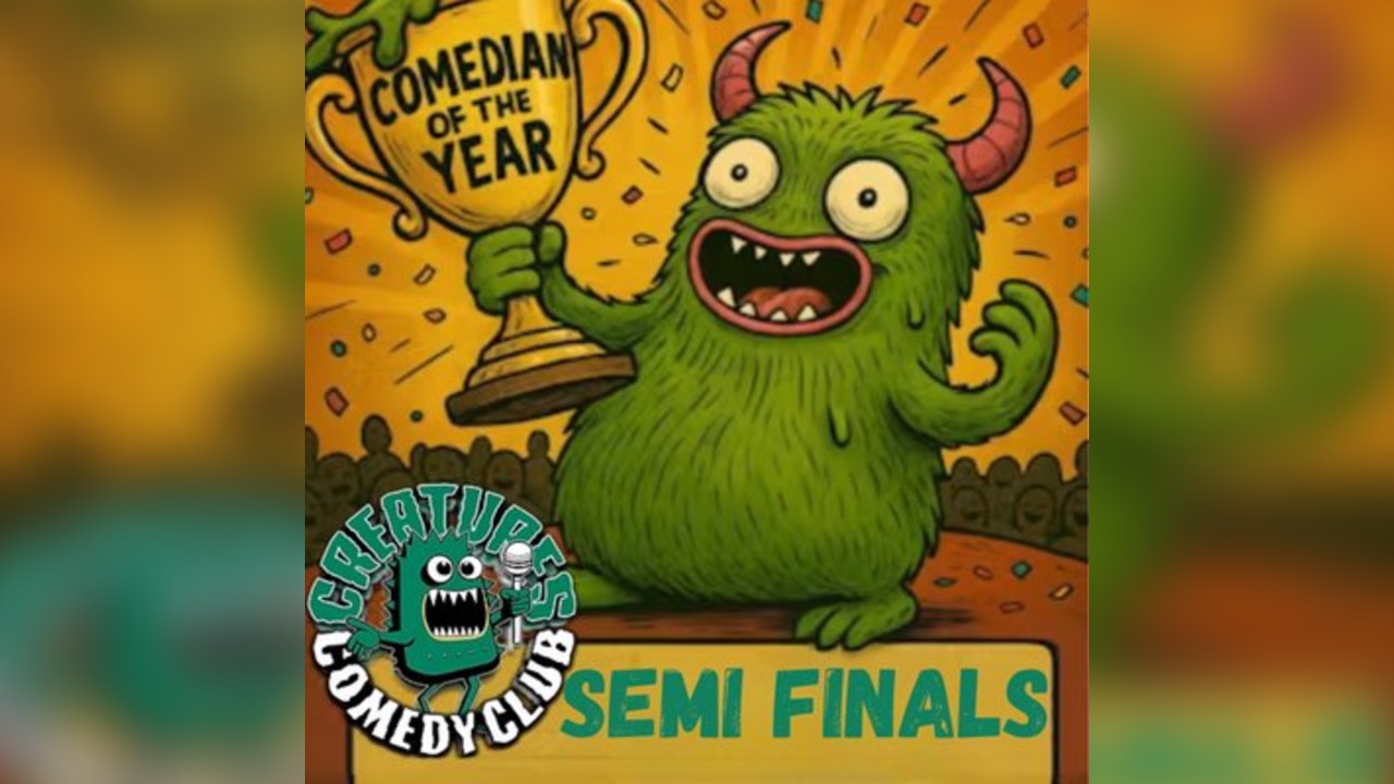 Creatures Comedian of the Year - Semi Finals