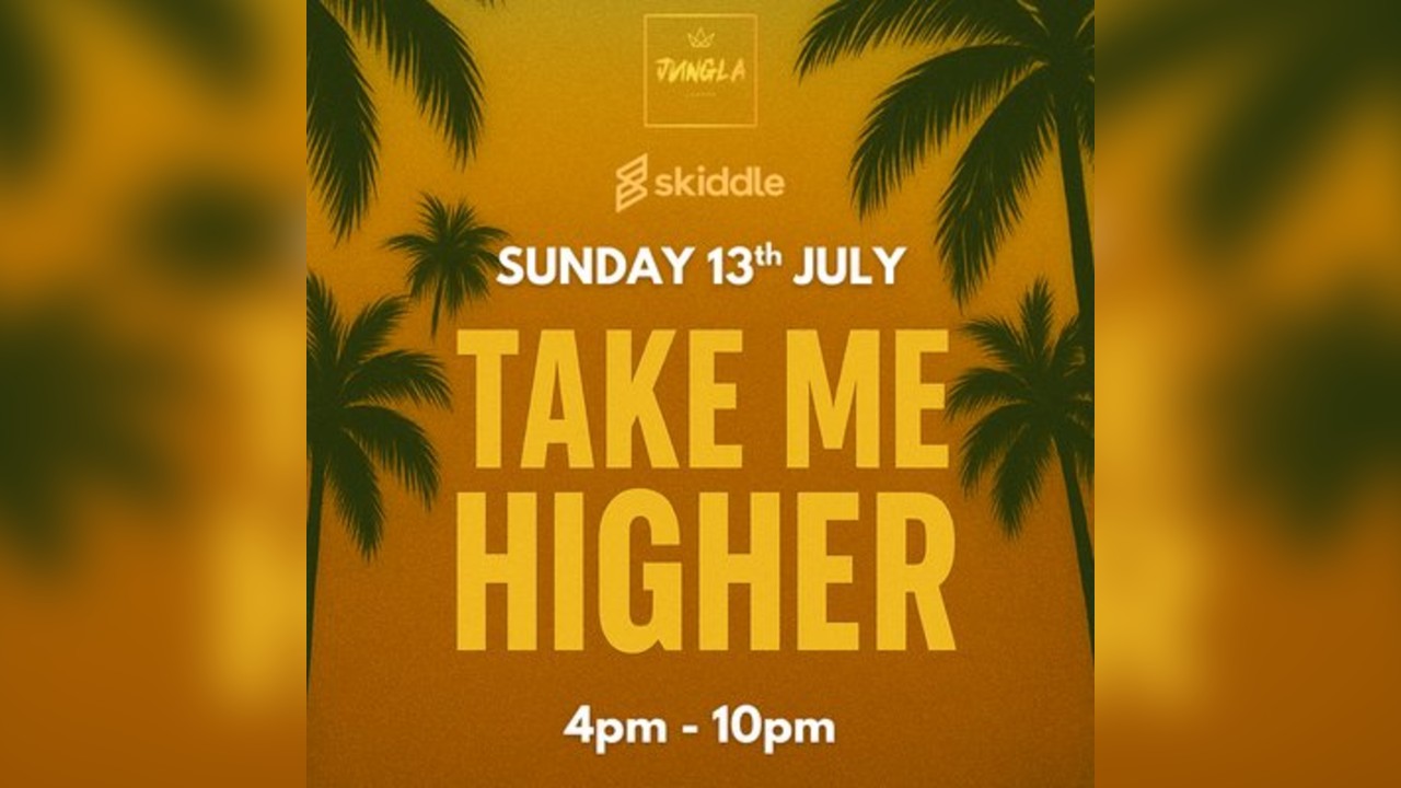 Jungla Sundays presents: Take Me Higher Day Party