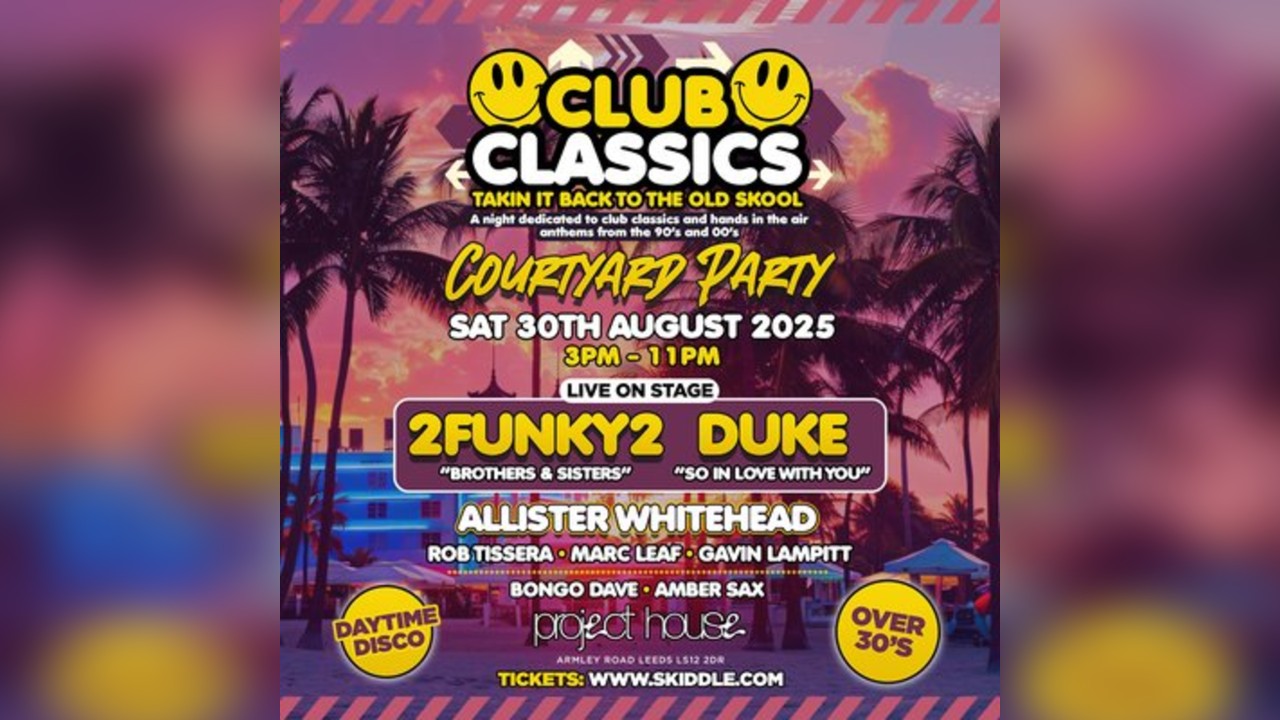 Club Classics 90s & 00s Courtyard Party (Over 30s)