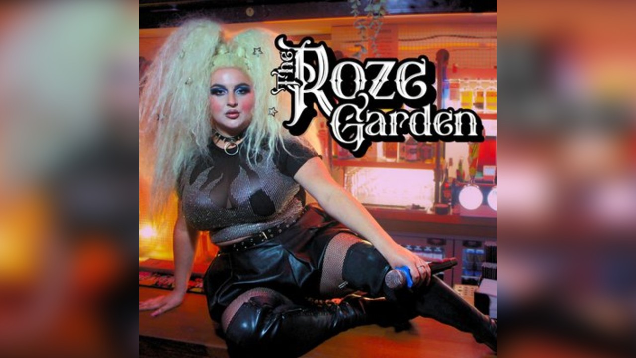 The Roze Garden: Cabaret & Club Night