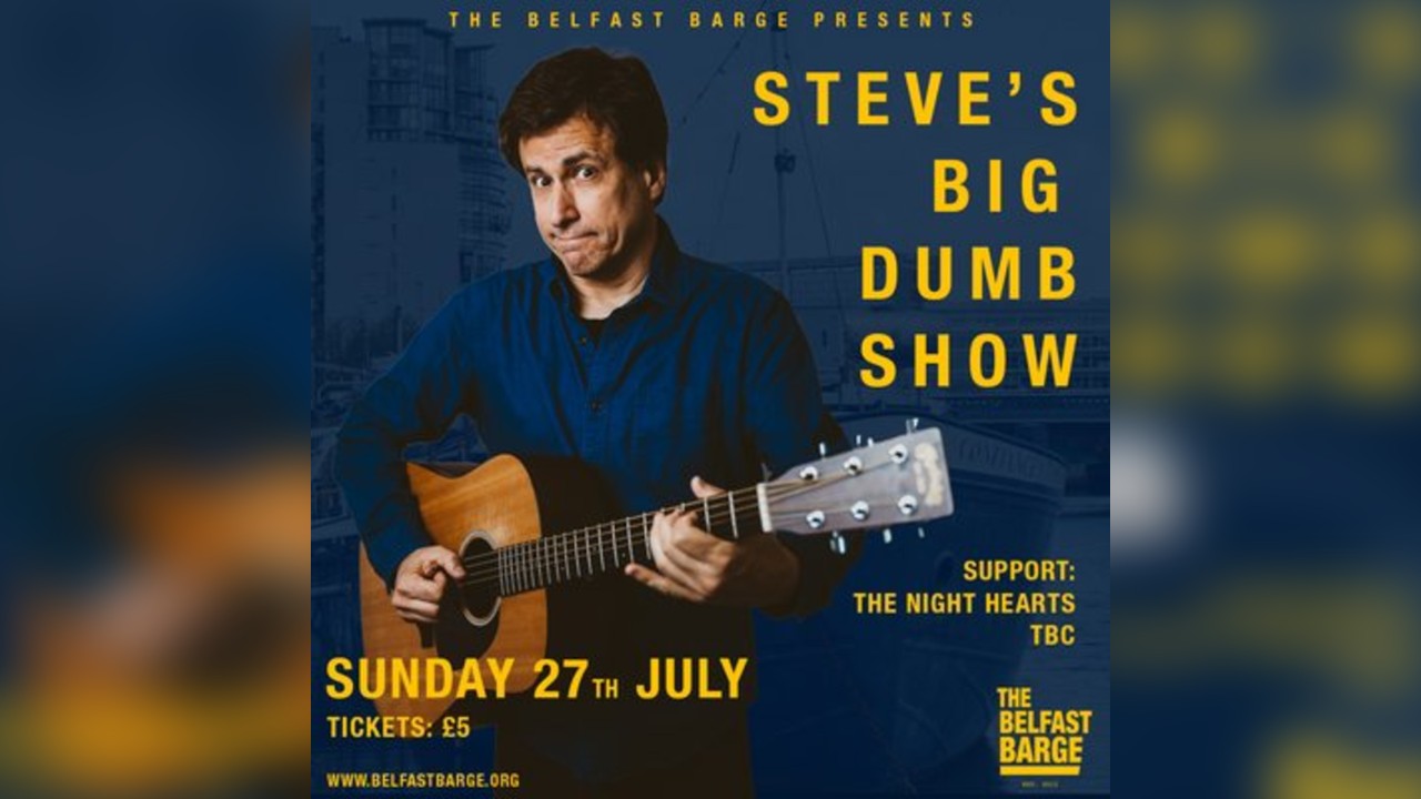 Steve's Big Dumb Show + The Night Hearts + TBC