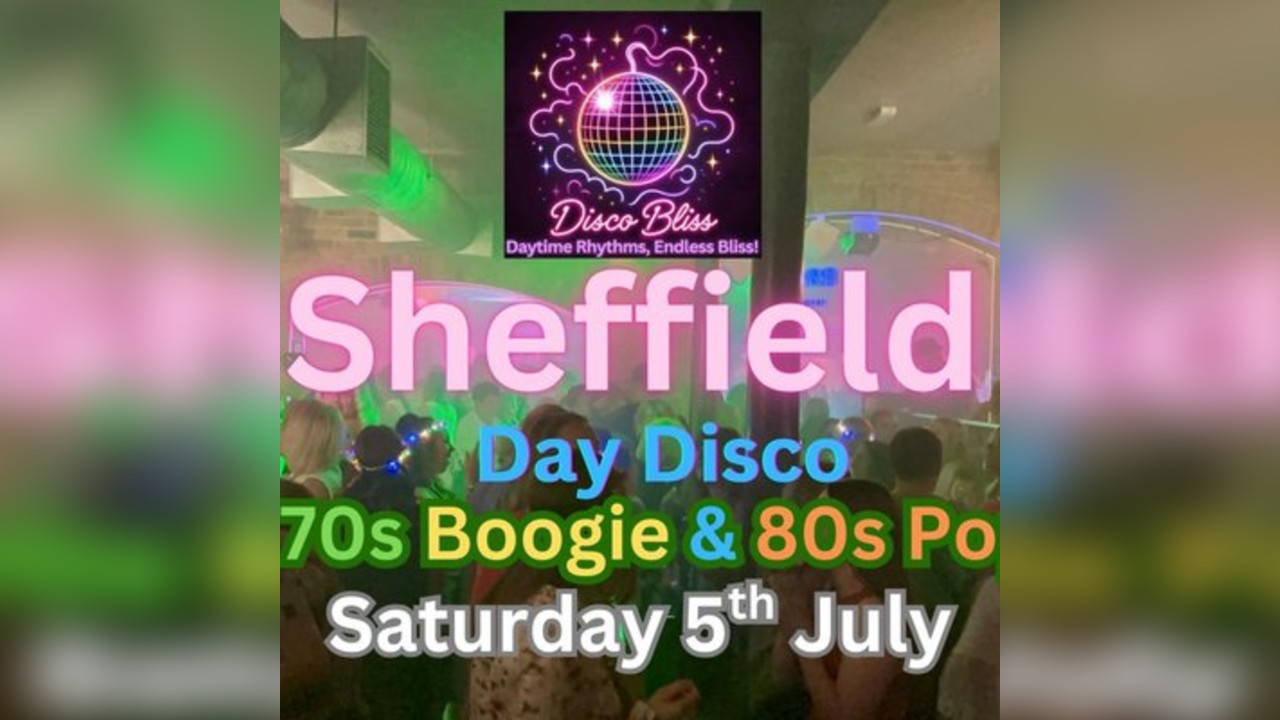 Disco Bliss - Day Party - 70s Boogie 80s Pop - Sheffield