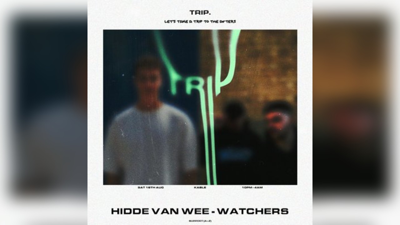 Trip Presents: Hidde van Wee & Watchers @ Kable, Manchester