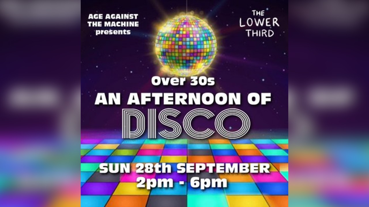 An Afternoon of Disco - Over 30s Daytime Party *2pm-6pm*