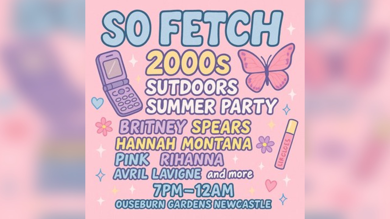 So Fetch - 2000s Summer Party (Newcastle)