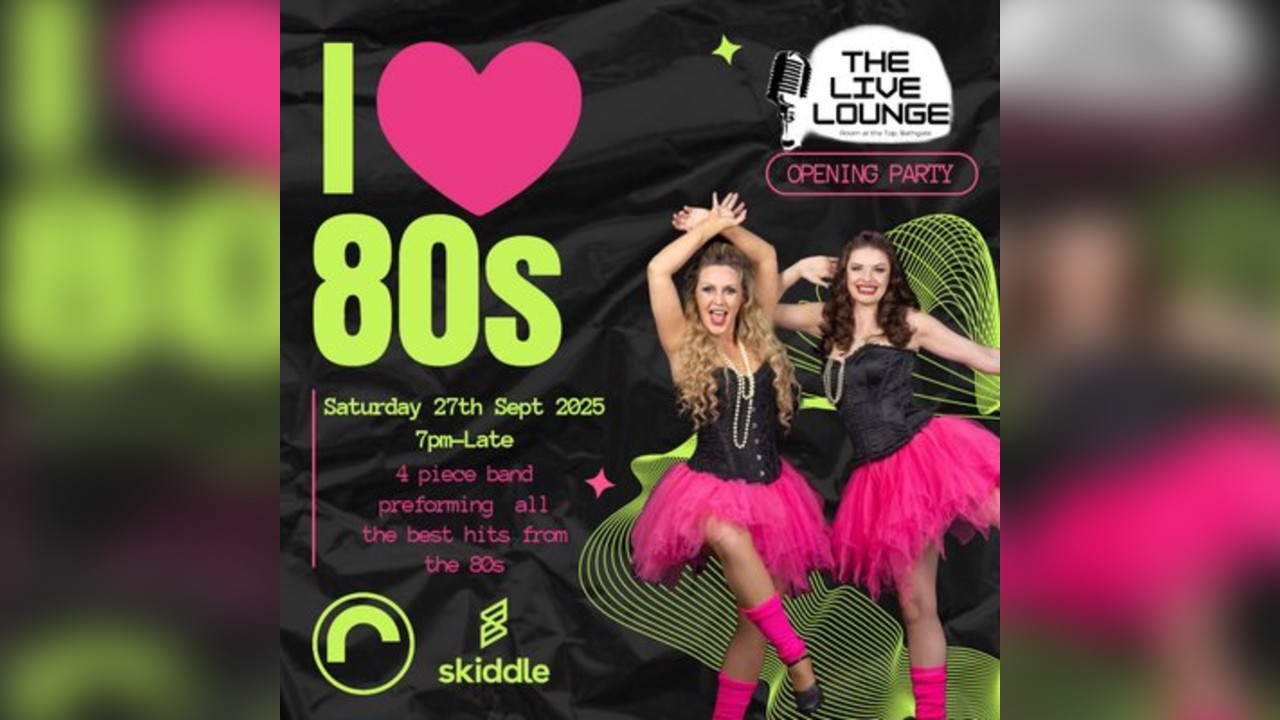 I LOVE 80s- Live Lounge Launch Party