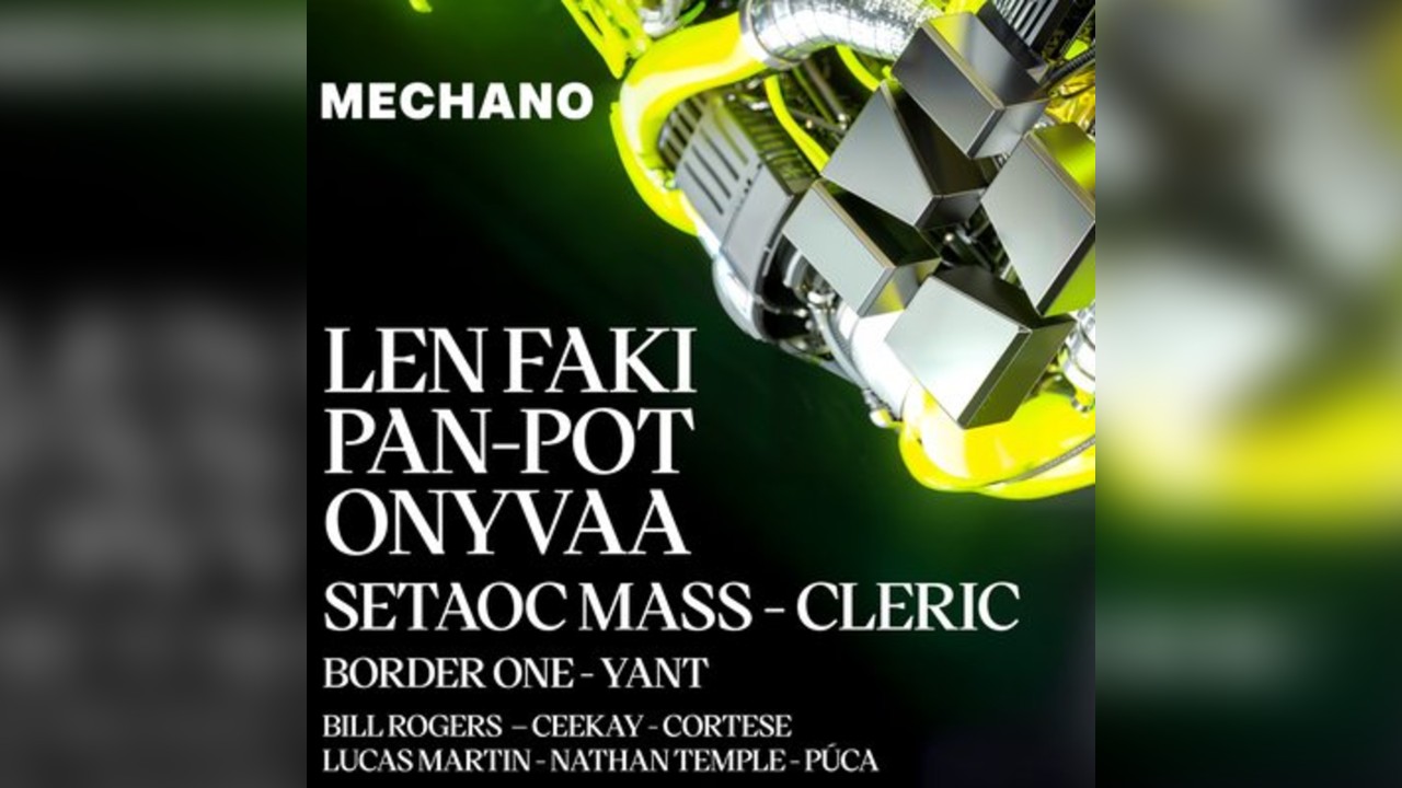 Mechano [Day & Night] With Len Faki, Pan-Pot & Onyvaa