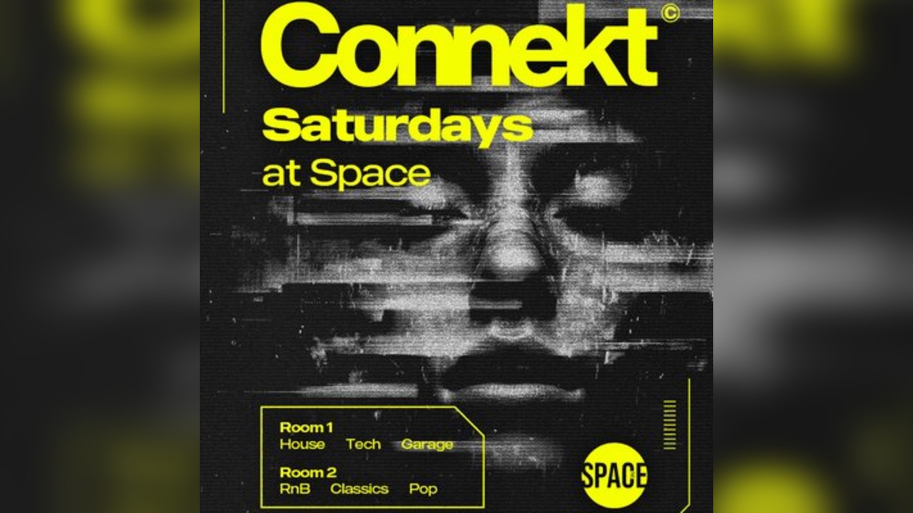 Connekt Saturdays @ Space Leeds