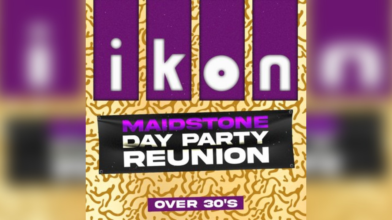 Ikon Maidstone Day Party Reunion for over 30's