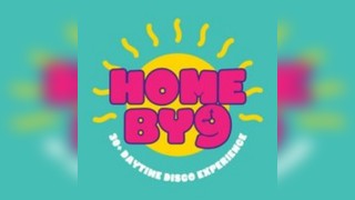 Home By 9 - 30+ Daytime Disco Experience - WATFORD
