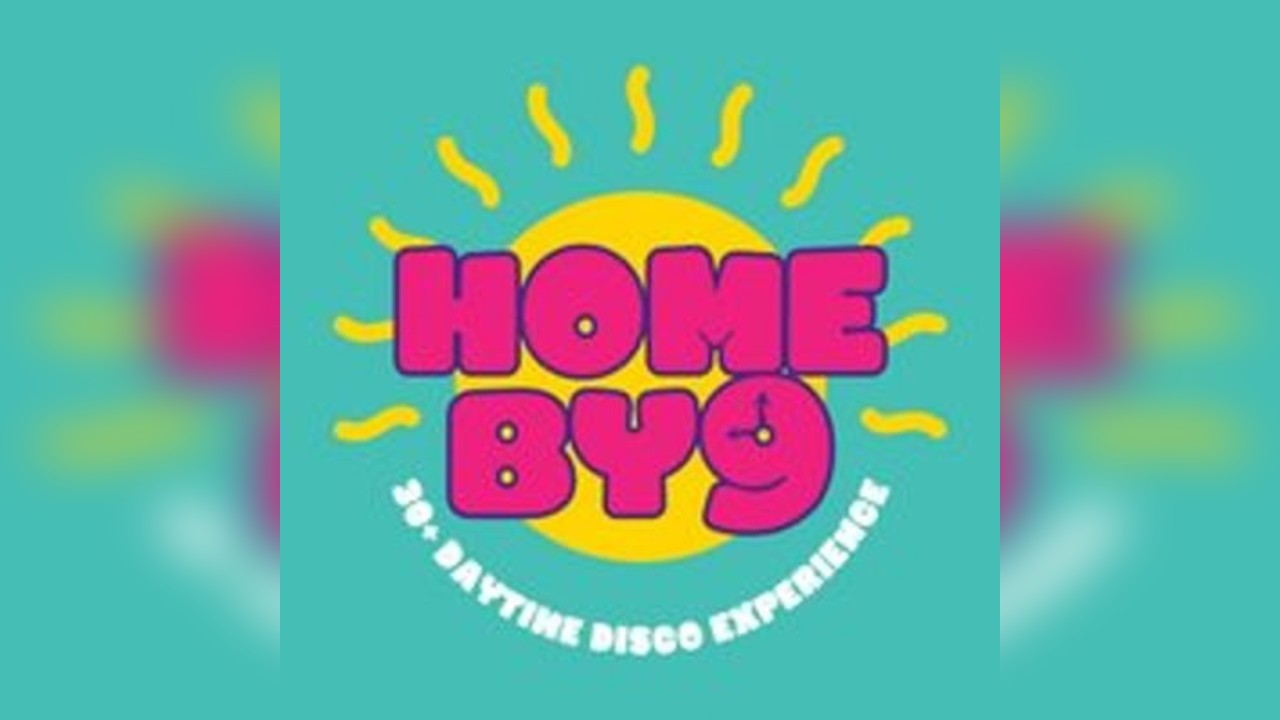 Home By 9 - 30+ Daytime Disco Experience - EDINBURGH