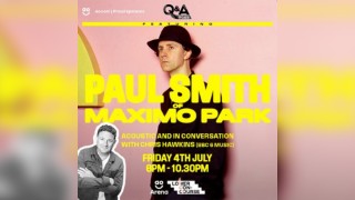 Maxïmo Park: Paul Smith In Conversation