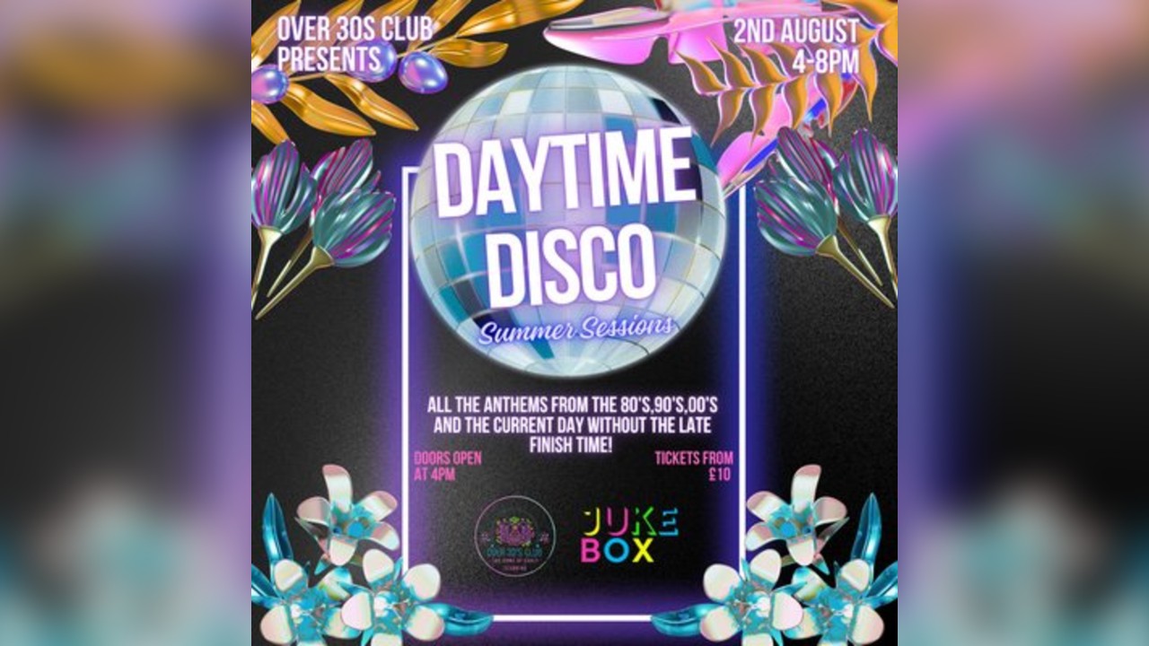 Over 30s Club Presents Daytime Disco - Romford Summer Sessions