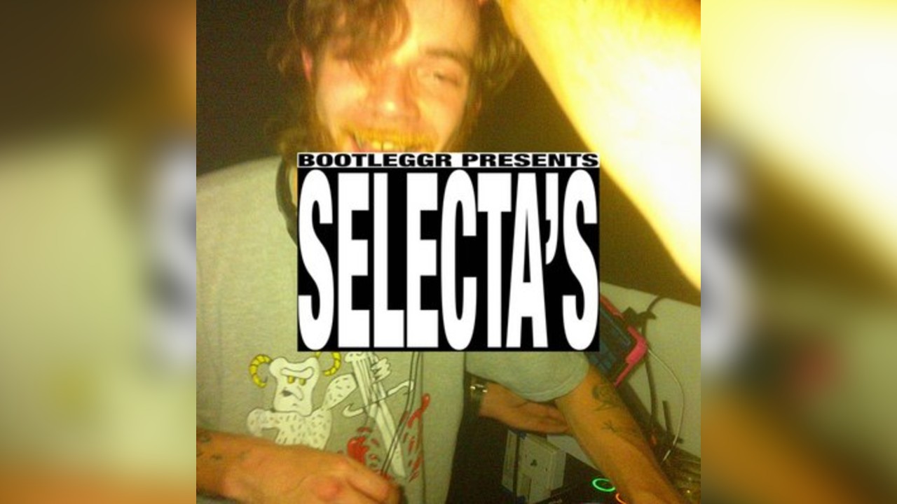 Bootleggr Presents: Selecta's 2