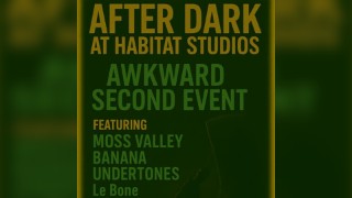 Awkward second event @ Habitat After Dark