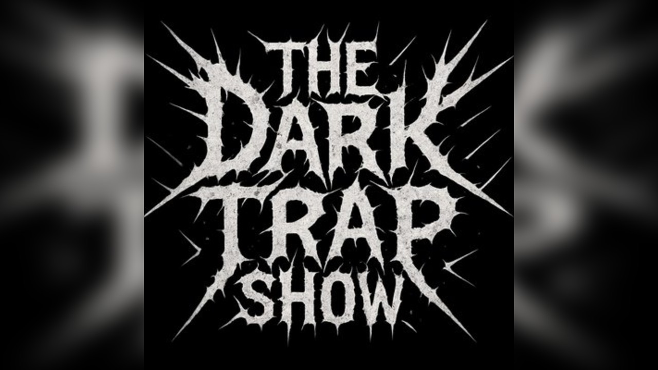 The Dark Trap Show