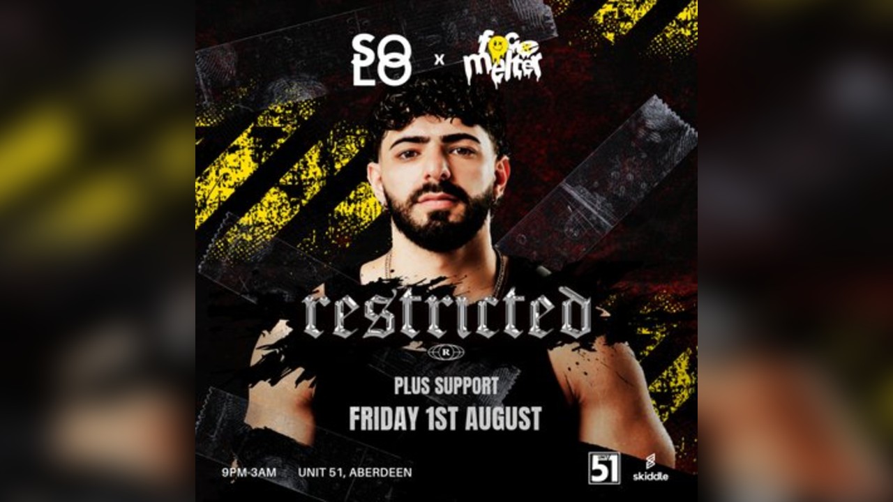 Solo x Facemelter presents Restricted at Unit 51, Aberdeen