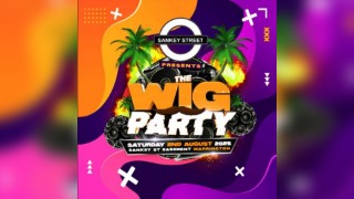 Sankey Street Presents The Wig Party