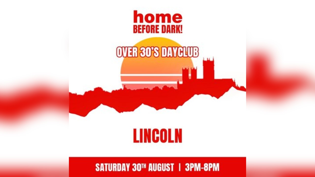 Over 30s Dayclub - LINCOLN - Home before dark