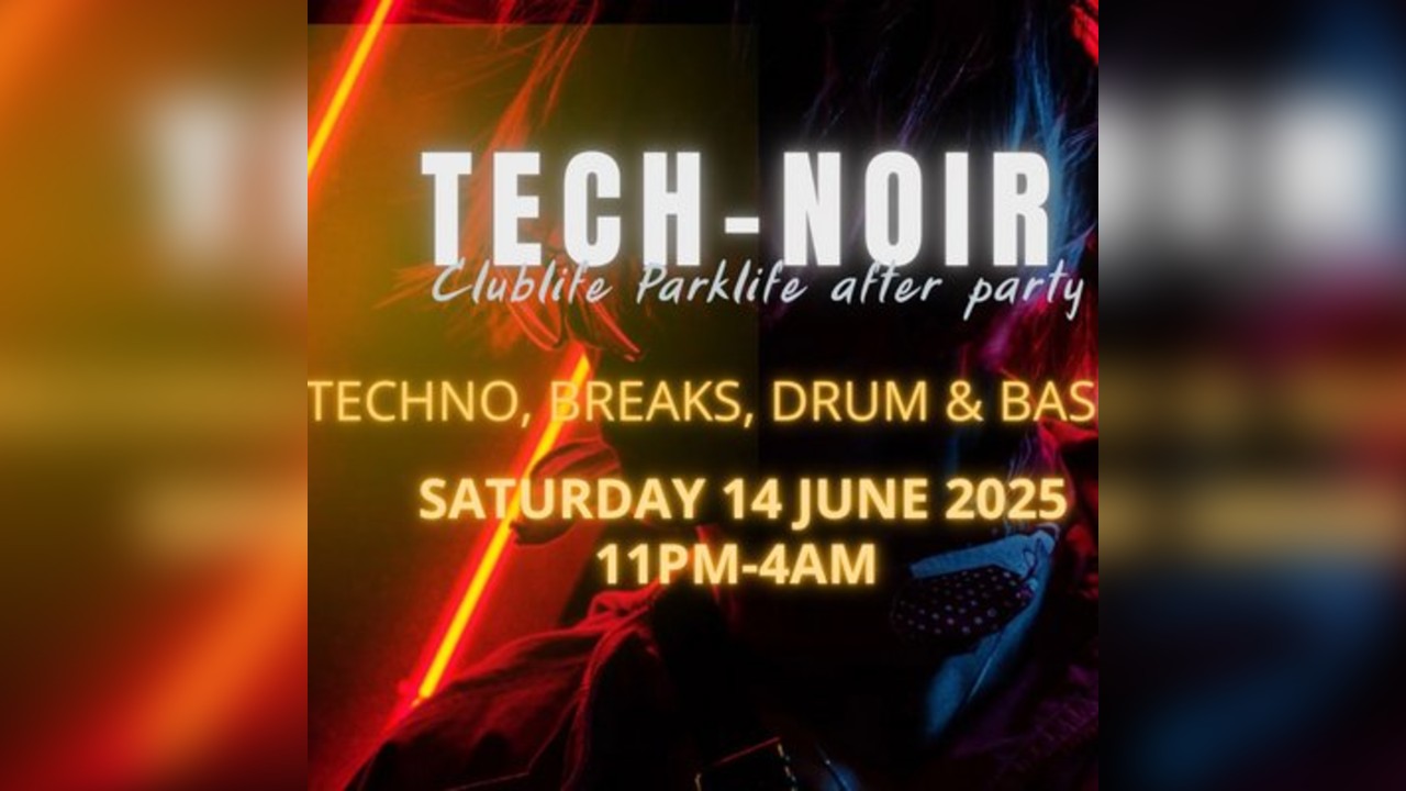 TECH-NOIR Parklife Afterparty