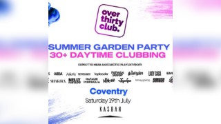 OVER 30's CLUB - Daytime Clubbing - Kasbah Coventry