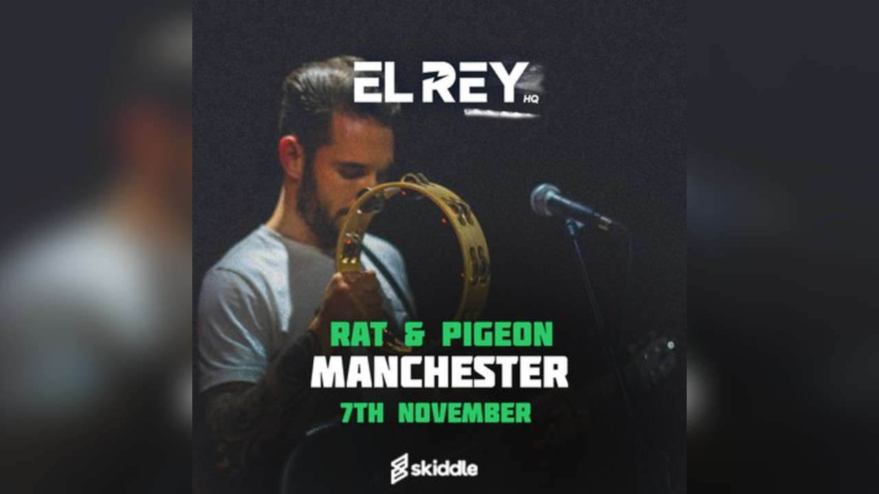 EL REY at RAT & PIGEON MANCHESTER