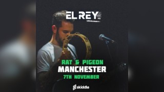 EL REY at RAT & PIGEON MANCHESTER
