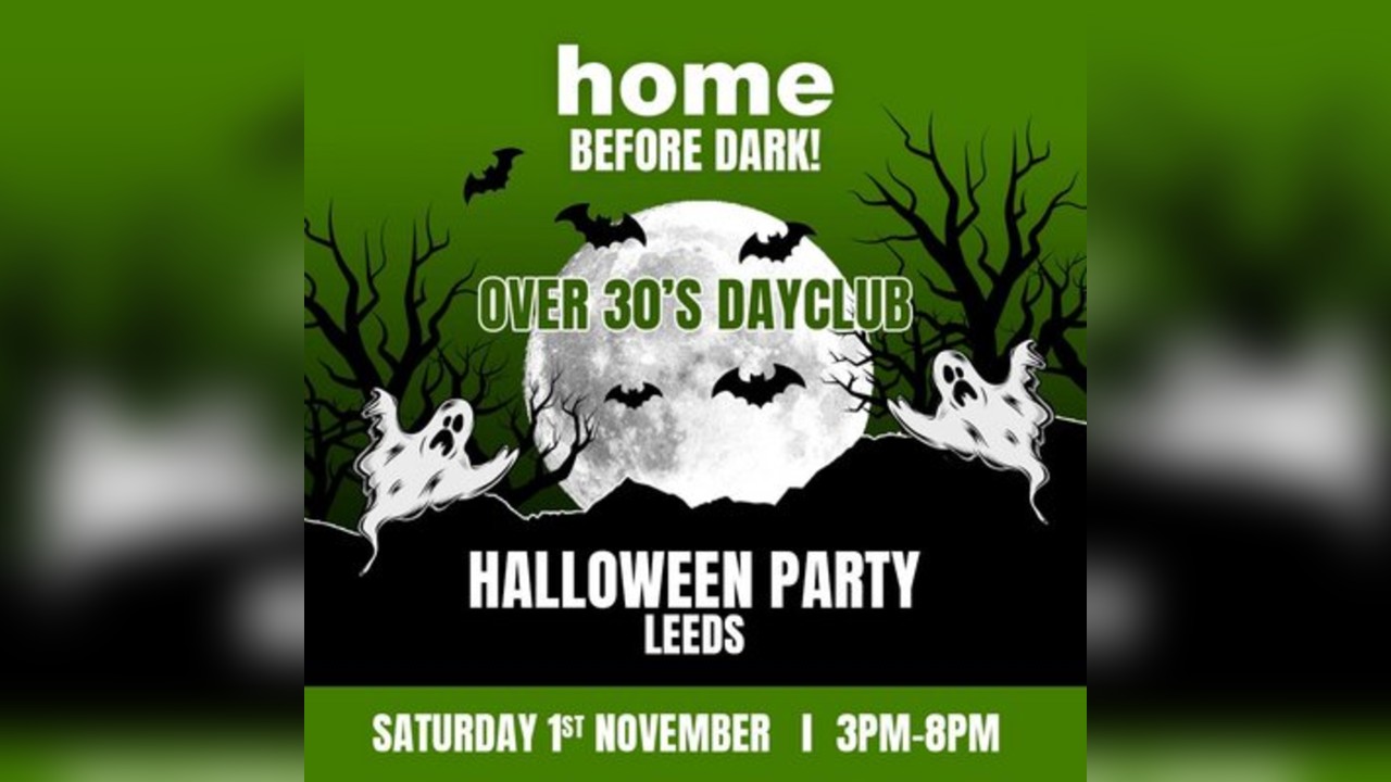 Over 30s Dayclub LEEDS - Halloween special