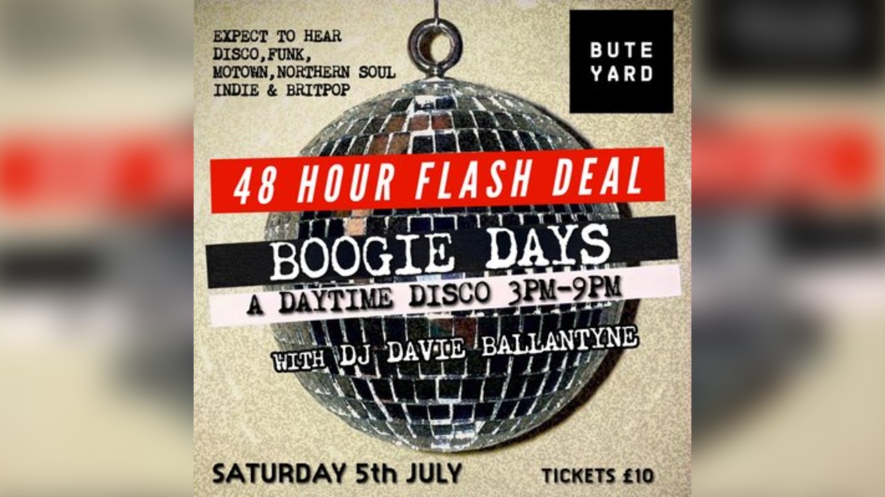 Boogie days - 48 hour flash deal