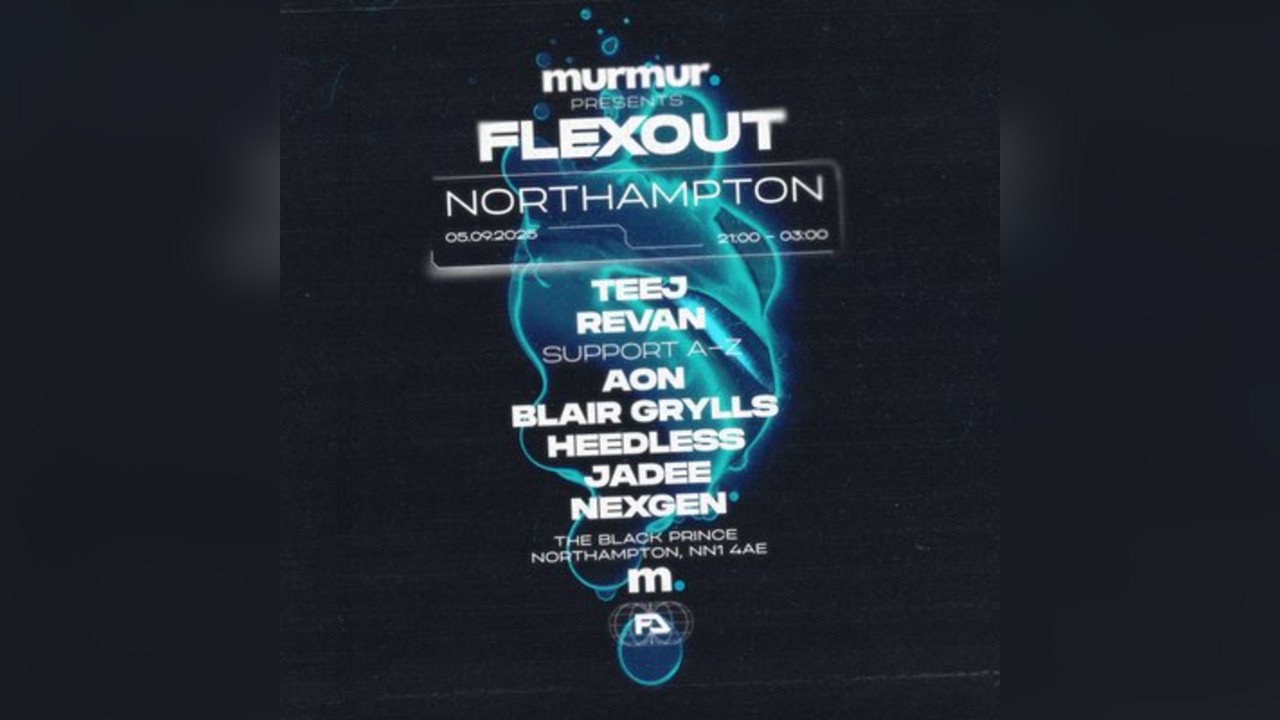 Murmur Presents: Flexout Northampton