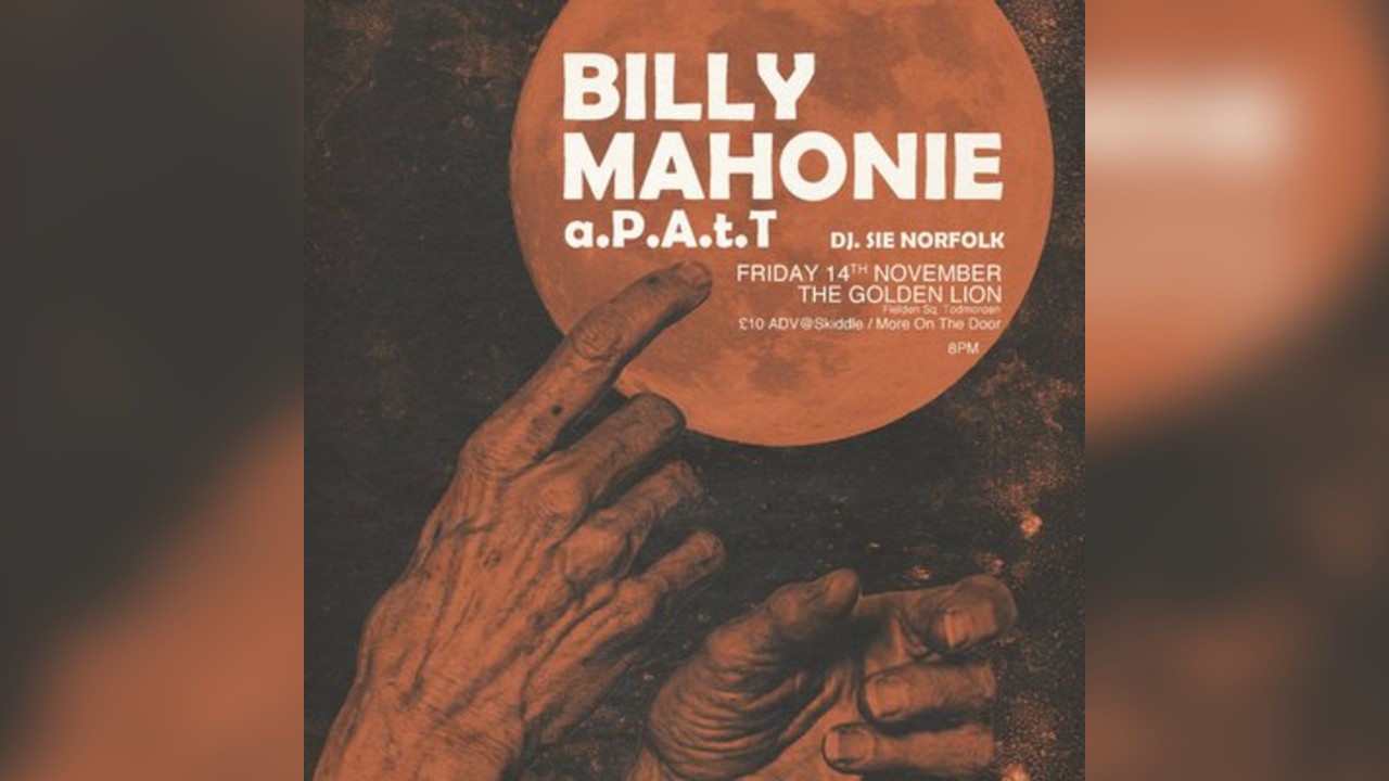 Dark Matter presents Billy Mahonie + a.P.A.t.T + DJ Sie Norfolk