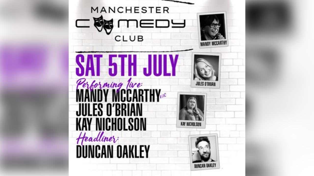 Manchester Comedy Club Presents DUNCAN OAKLEY & friends