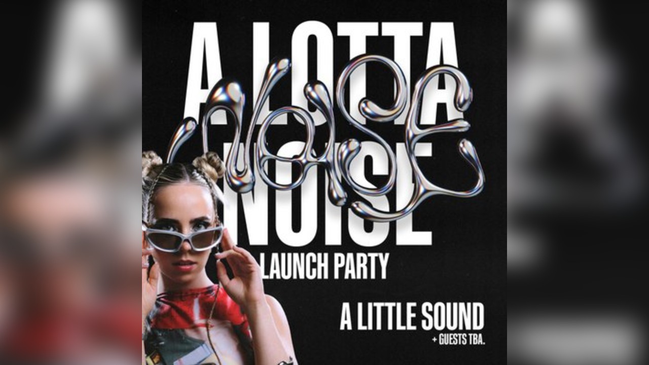 A Little Sound presents: A Lotta Noise EP Launch Party - Bristol