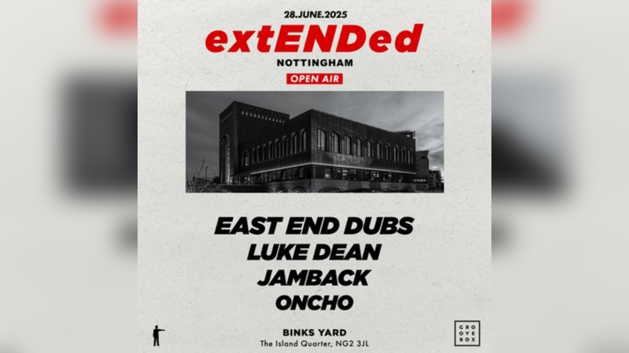 East End Dubs pres. extENDed Nottingham