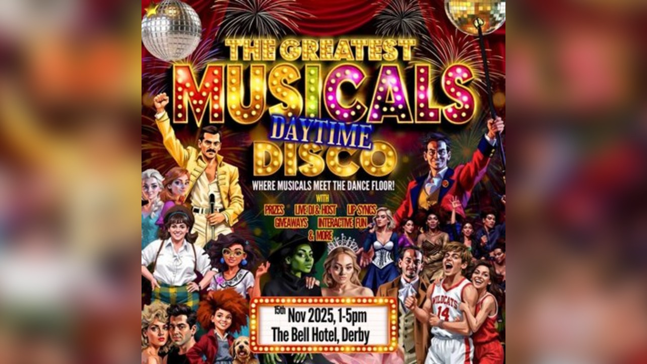 The Greatest MUSICALS Daytime Disco - Derby