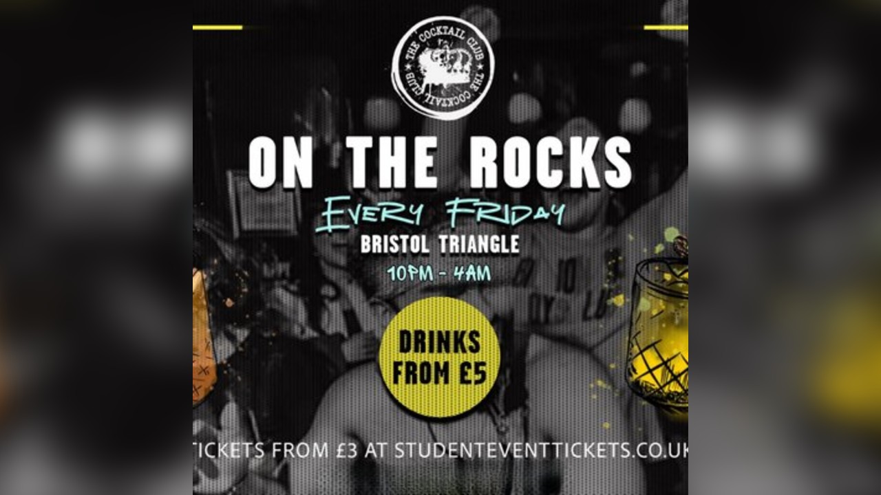 On The Rocks @ The Cocktail Club Bristol Triangle - Every Friday