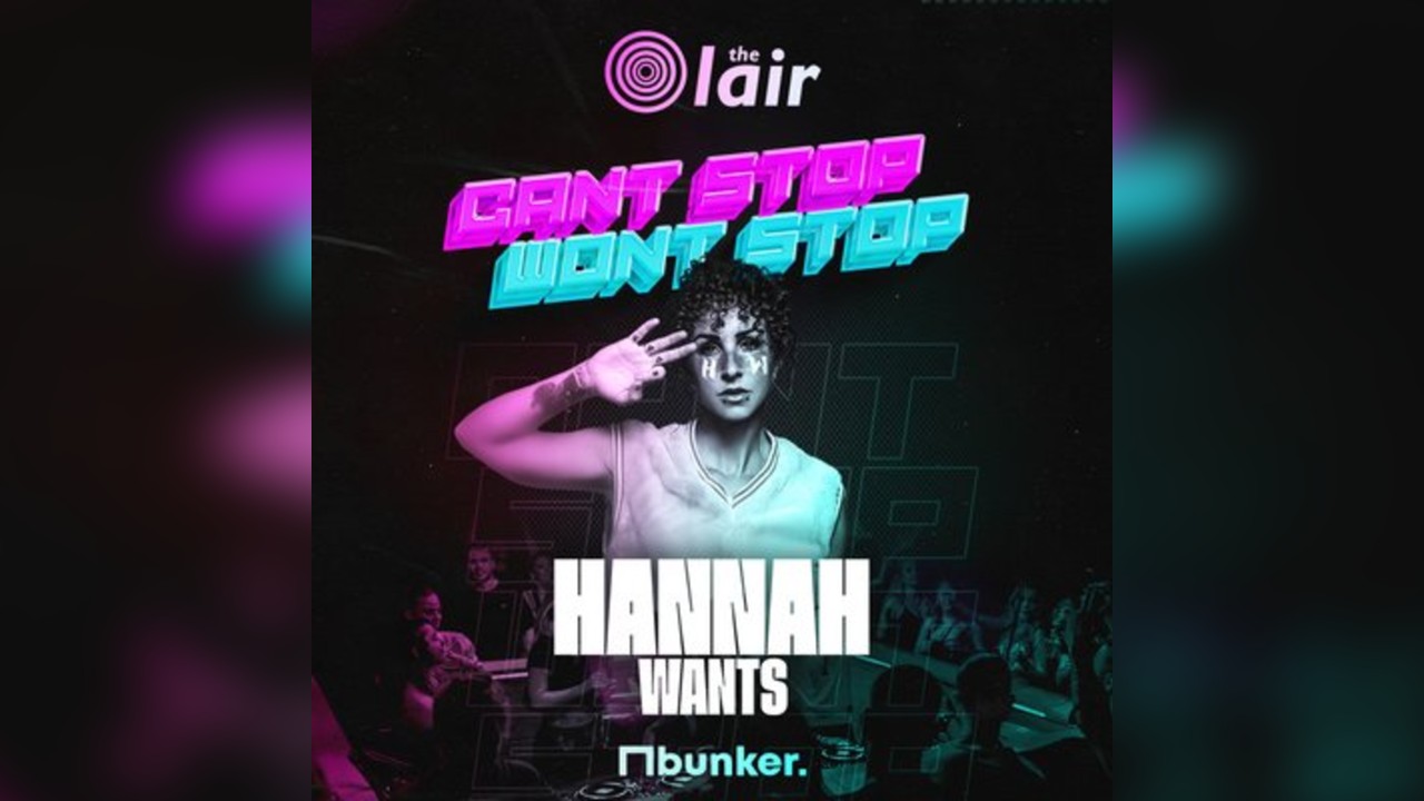 Hanna Wants | Can't Stop Won't Stop|The Lair