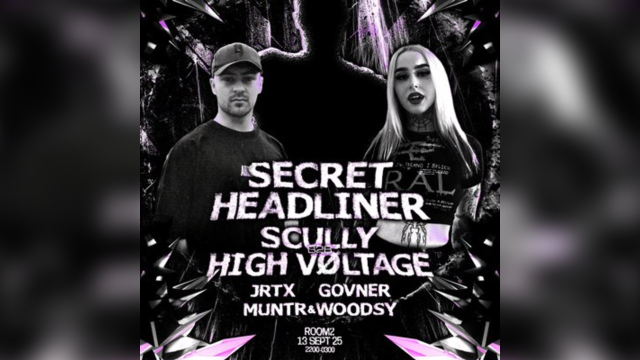 ABRUPT presents  SECRET HEADLINER + HIGH VOLTAGE B2B SCULLY
