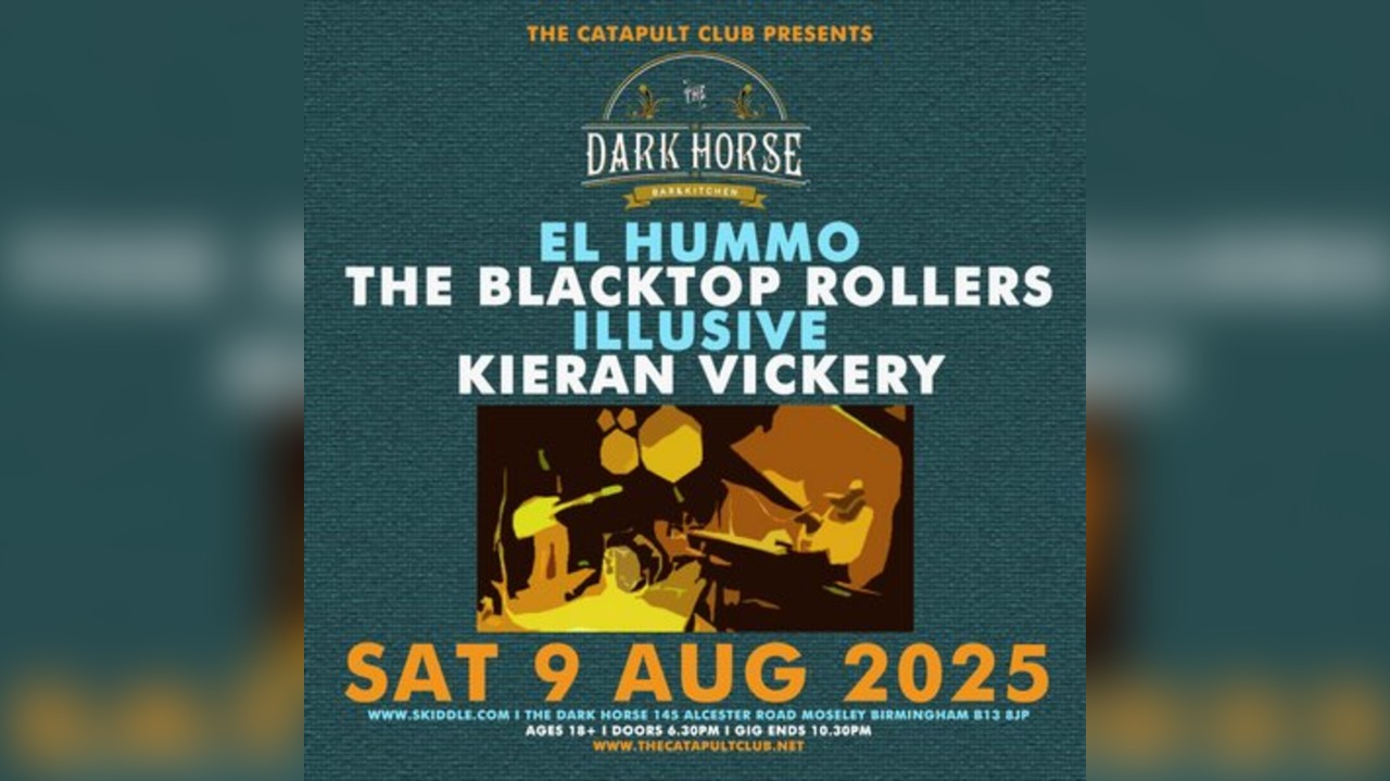 El Hummo  / The Blacktop Rollers / Illusive / Kieran Vickery