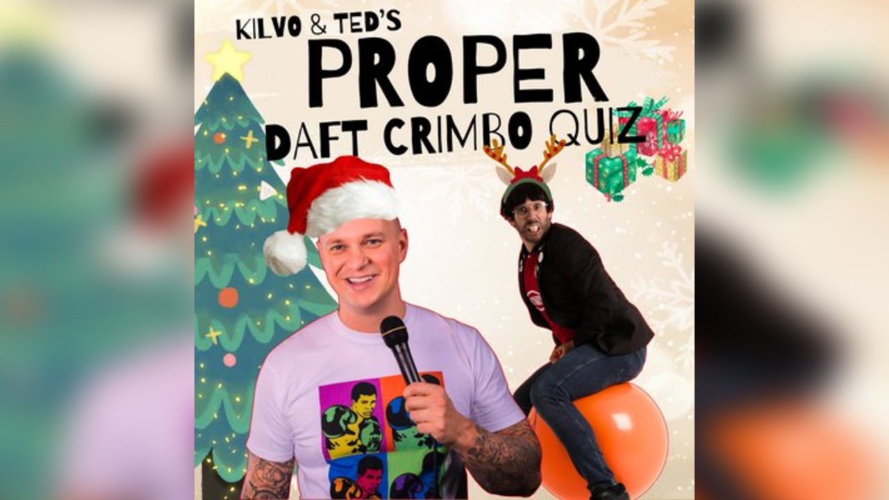 Kilvo & Ted's PROPER DAFT CRIMBO QUIZ SHOW