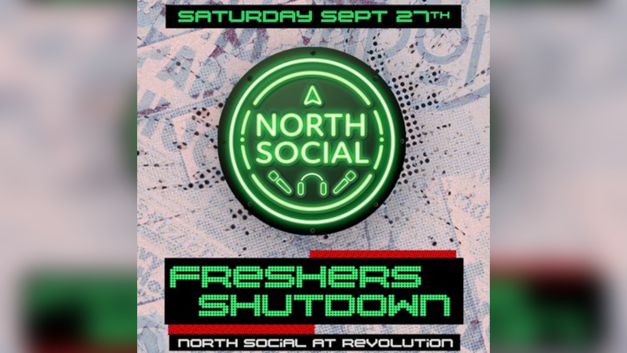 North Social Presents: Freshers Shutdown