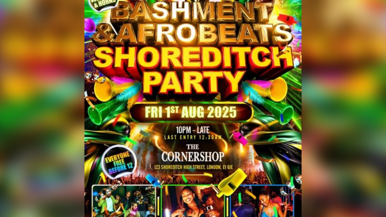 Bashment & Afrobeats Shoreditch Party - Everyone Free Before 12