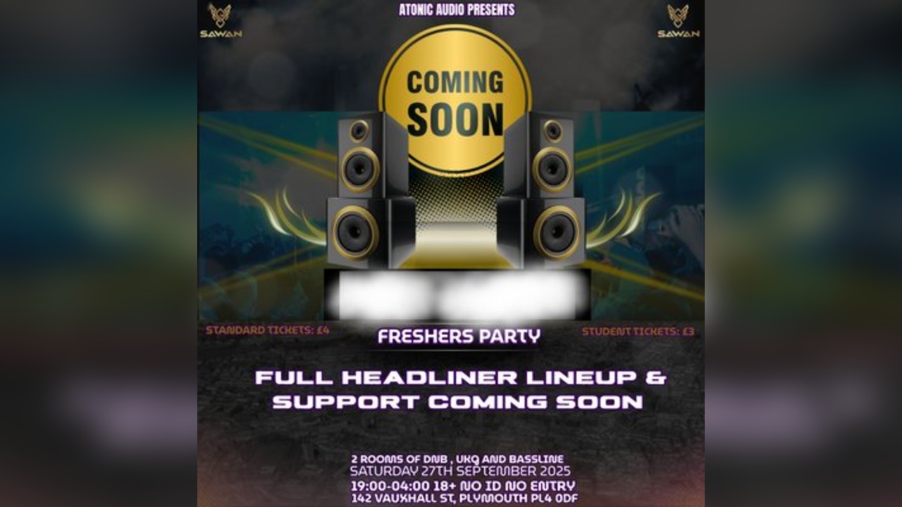 Atonic Audio Presents: Freshers Headliner Show @Sawan Plymouth
