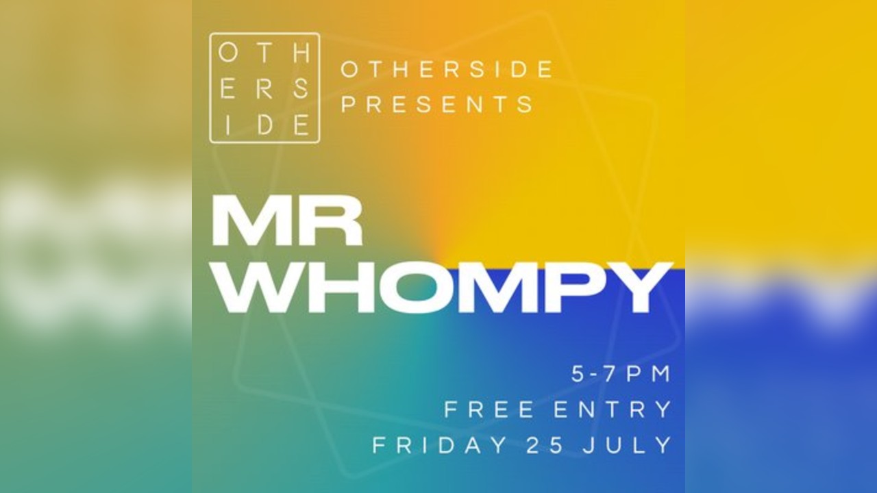 Mr Whompy TAKE OVER - Live at OTHERSIDE